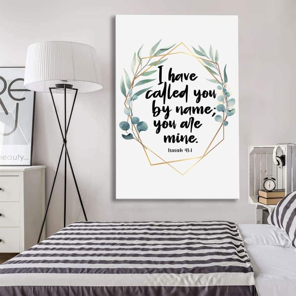 I Have Called You By Name You Are Mine Isaiah 43:1 Christian Canvas Print I Have Called You By Name You Are Mine Isaiah 43:1 Christian Canvas Print