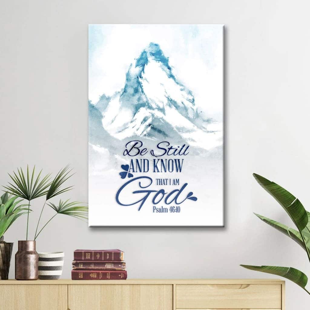 Mountain Be Still And Know That I Am God Psalm 46:10 Christian Canvas Print Mountain Be Still And Know That I Am God Psalm 46:10 Christian Canvas Print