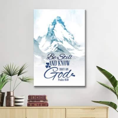 Mountain Be Still And Know That I Am God Psalm 46:10 Christian Canvas Print Mountain Be Still And Know That I Am God Psalm 46:10 Christian Canvas Print