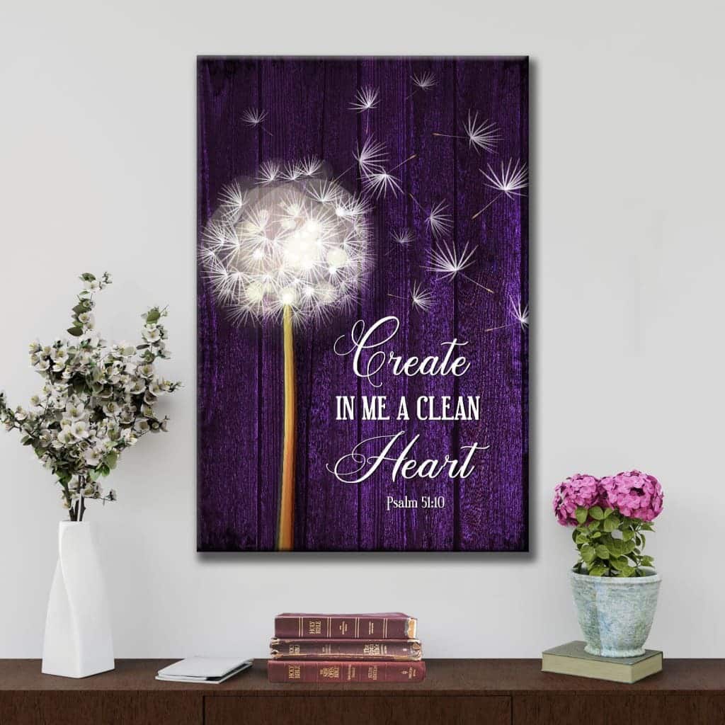 Dandelion Create In Me A Clean Heart Psalm 51:10 Christian Canvas Print Dandelion Create In Me A Clean Heart Psalm 51:10 Christian Canvas Print