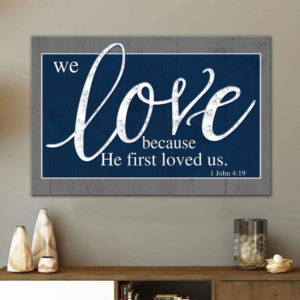 Bible Verse We Love Because He First Loved Us 1 John 4:19 Canvas Wall Art