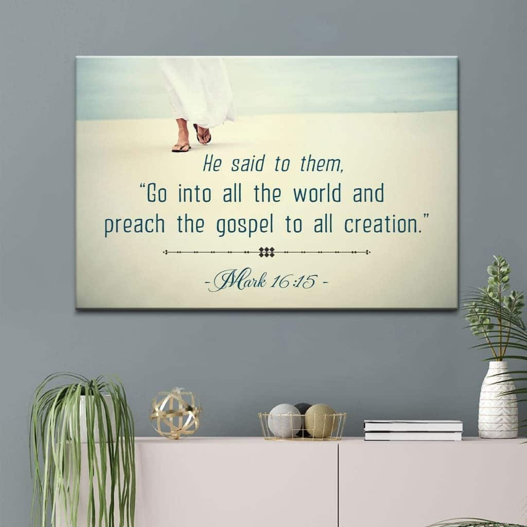 Go Into All The World And Preach The Gospel Mark 16:15 Canvas Wall Art