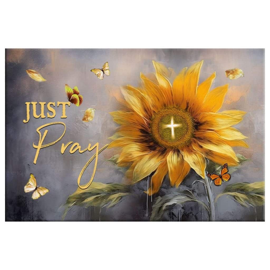 Just Pray Sunflower Butterfly Christian Canvas Wall Art Just Pray Sunflower Butterfly Christian Canvas Wall Art