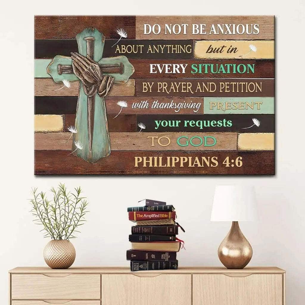 Do Not Be Anxious About Anything Philippians 4:6 Canvas Wall Art Do Not Be Anxious About Anything Philippians 4:6 Canvas Wall Art
