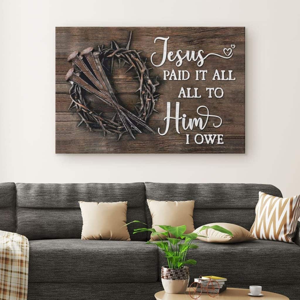 Jesus Paid It All All To Him I Owe Canvas Wall Art Jesus Paid It All All To Him I Owe Canvas Wall Art