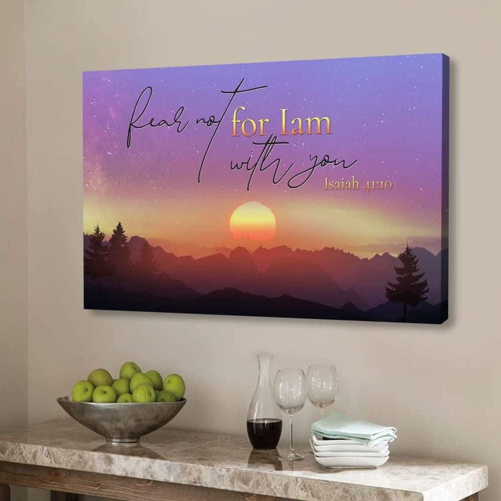 Isaiah 41:10 Fear Not For I Am With You Mountain Canvas Wall Art