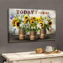 Today I Choose Faith Over Fear Canvas Wall Art Sunflowers White Lilies
