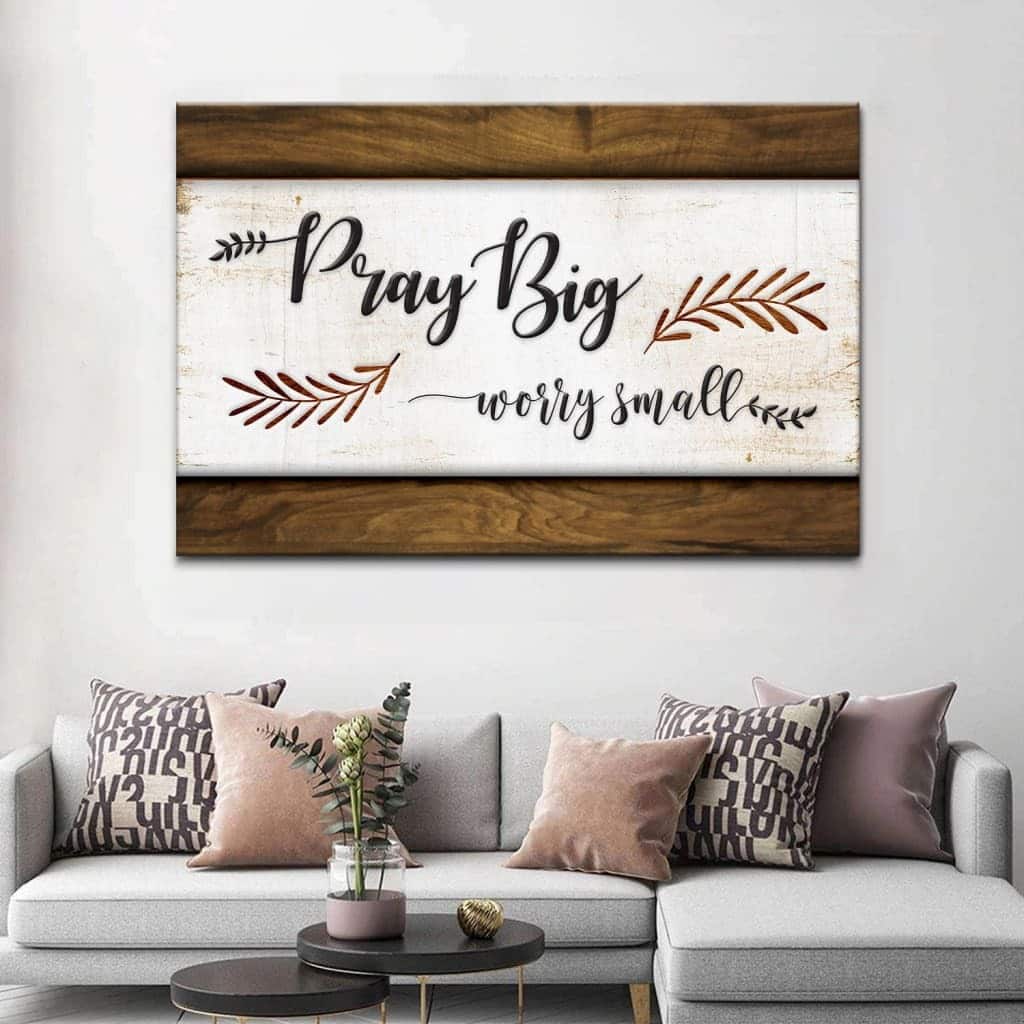 Christian Faith Canvas Wall Art Gift Pray Big Worry Small Christian Faith Canvas Wall Art Gift Pray Big Worry Small