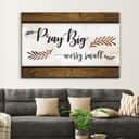 Christian Faith Canvas Wall Art Gift Pray Big Worry Small Christian Faith Canvas Wall Art Gift Pray Big Worry Small