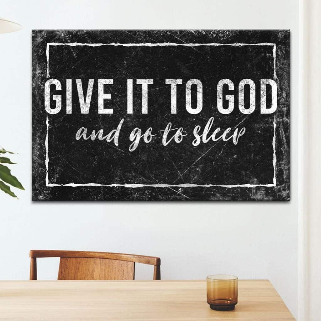 Give It To God And Go To Sleep Canvas Wall Art Give It To God And Go To Sleep Canvas Wall Art
