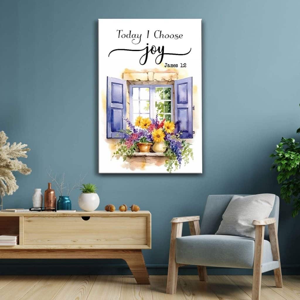 James 1:2 Today I Choose Joy Canvas Print James 1:2 Today I Choose Joy Canvas Print