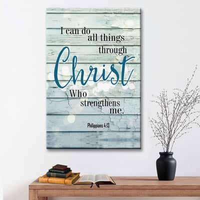 Bible Verse Philippians 4:13 I Can Do All Things Through Christ Canvas Print