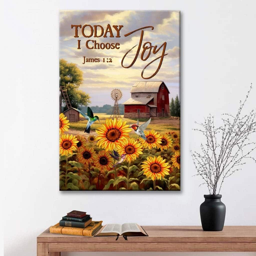 James 1:2 Today I Choose Joy Canvas Print American Farm James 1:2 Today I Choose Joy Canvas Print American Farm