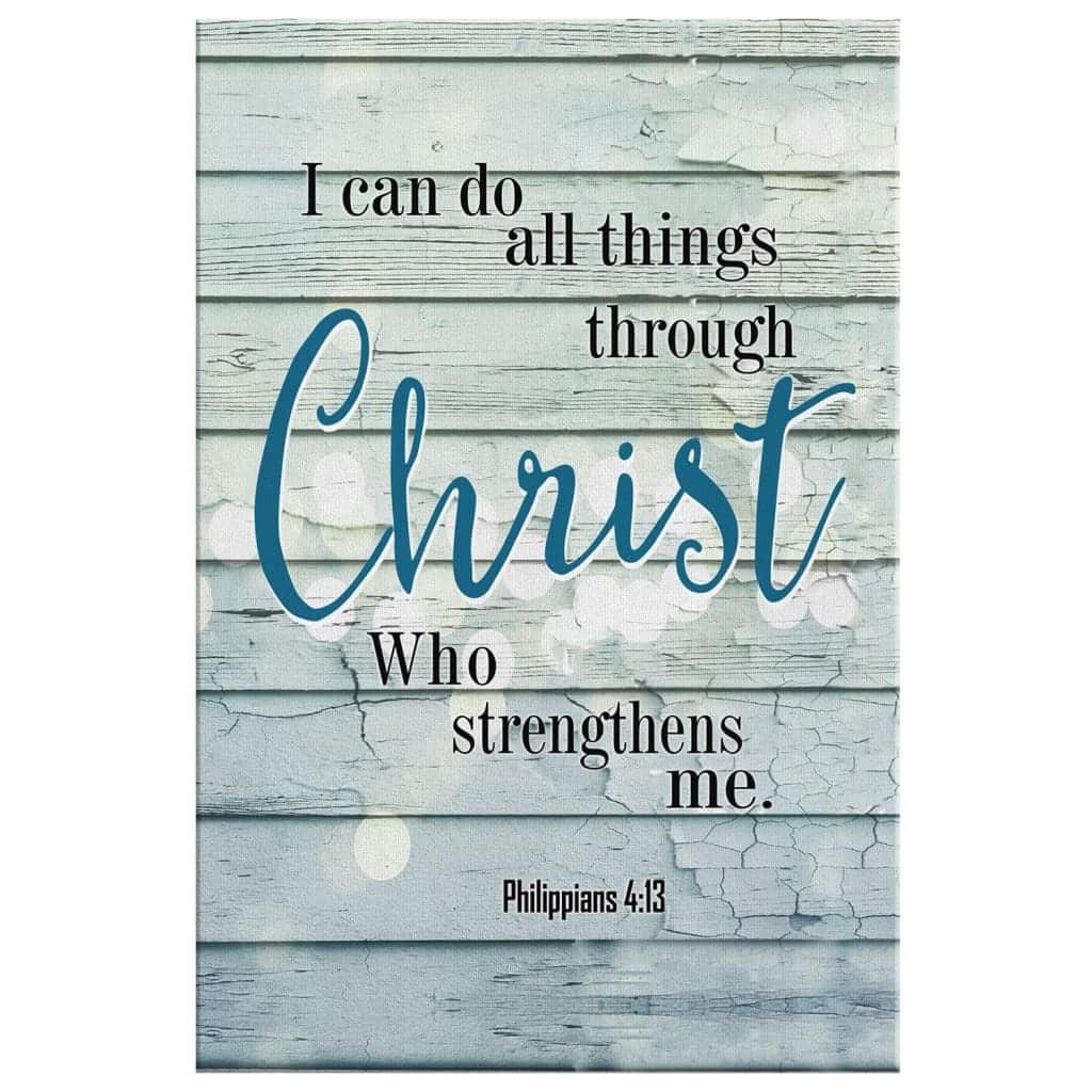 Bible Verse Philippians 4:13 I Can Do All Things Through Christ Canvas Print