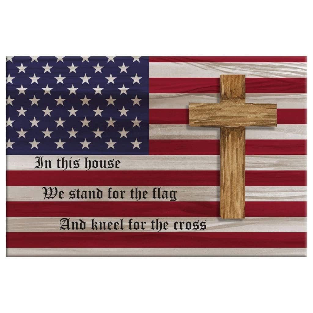 Stand For The Flag And Kneel For The Cross American Flag And Cross Patriotic Canvas Wall Art Stand For The Flag And Kneel For The Cross American Flag And Cross Patriotic Canvas Wall Art
