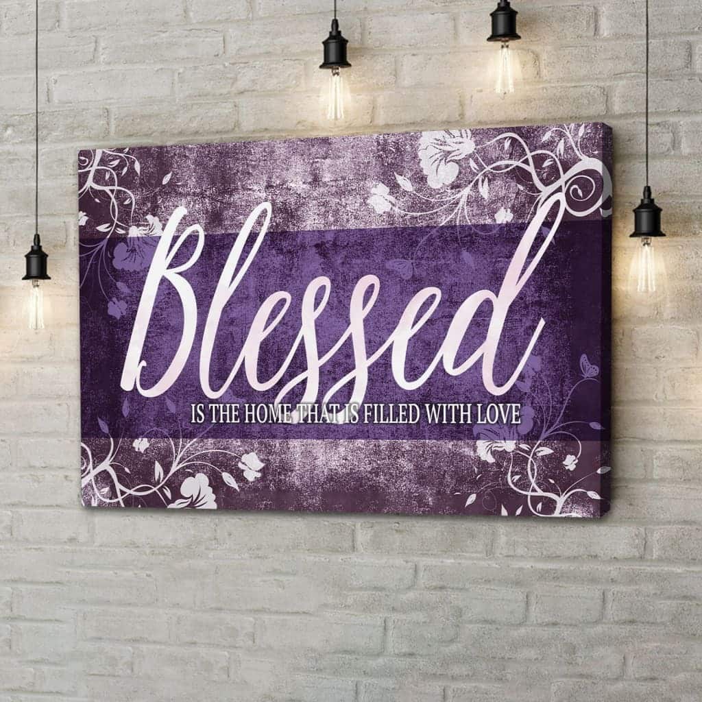 Blessed Is The Home That Is Filled With Love Canvas Wall Art Blessed Is The Home That Is Filled With Love Canvas Wall Art