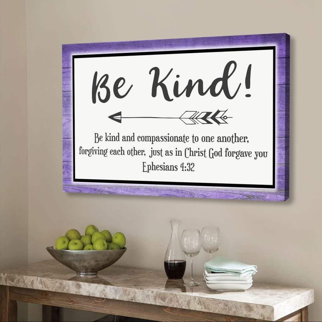 Be Kind And Compassionate To One Another Ephesians 4:32 Canvas Wall Art Be Kind And Compassionate To One Another Ephesians 4:32 Canvas Wall Art