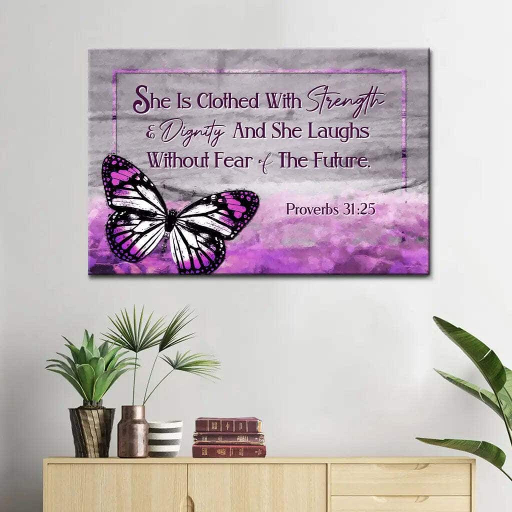 She Is Clothed With Strength And Dignity Proverbs 3125 Canvas Wall Art She Is Clothed With Strength And Dignity Proverbs 3125 Canvas Wall Art