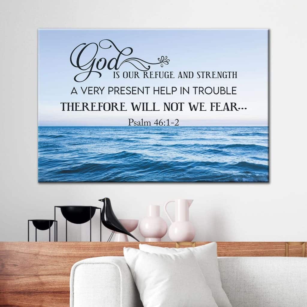 Psalm 46:1-2 God Is Refuge And Strength Christian Canvas Wall Art Psalm 46:1-2 God Is Refuge And Strength Christian Canvas Wall Art