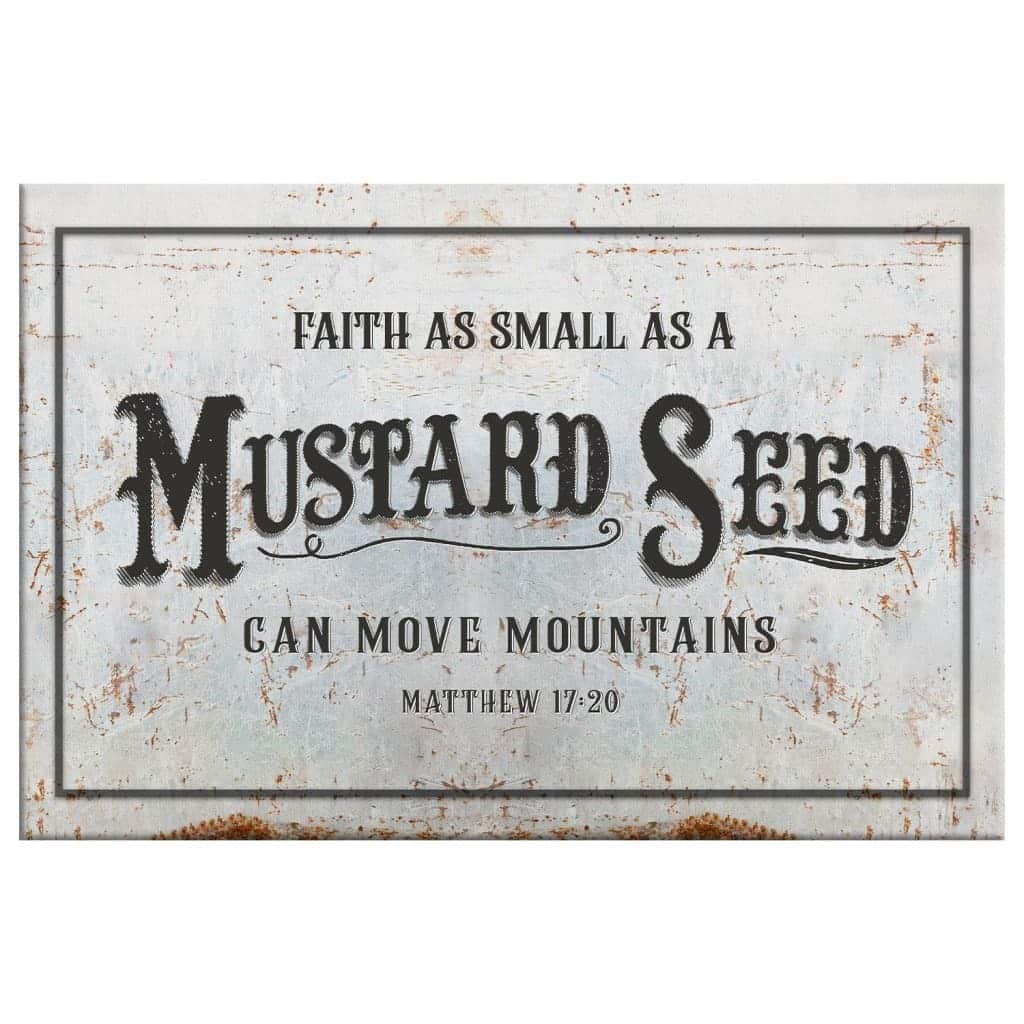 Faith As Small As A Mustard Seed Can Move Mountains Canvas Wall Art Faith As Small As A Mustard Seed Can Move Mountains Canvas Wall Art