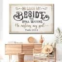 Psalm 23:2-3 He Leads Me Beside The Still Waters Canvas Wall Art Psalm 23:2-3 He Leads Me Beside The Still Waters Canvas Wall Art
