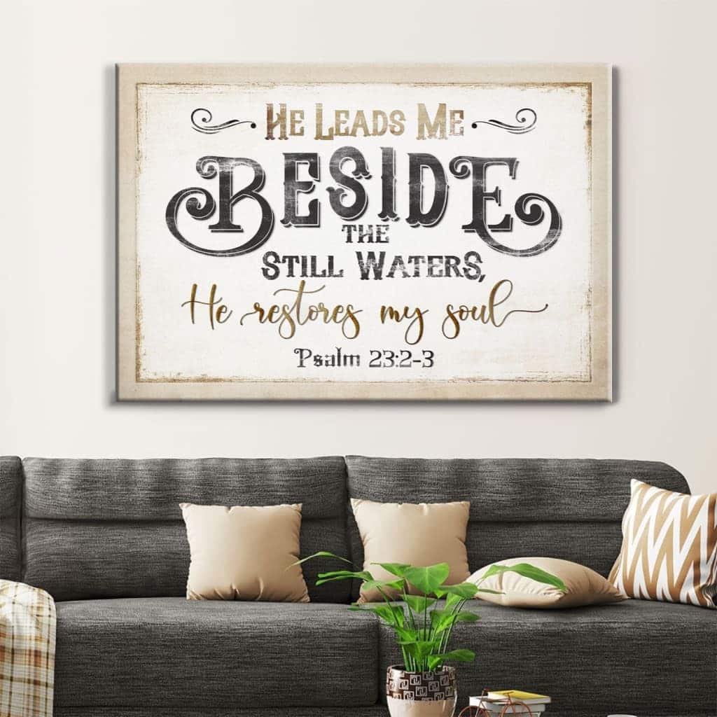 Psalm 23:2-3 He Leads Me Beside The Still Waters Canvas Wall Art Psalm 23:2-3 He Leads Me Beside The Still Waters Canvas Wall Art