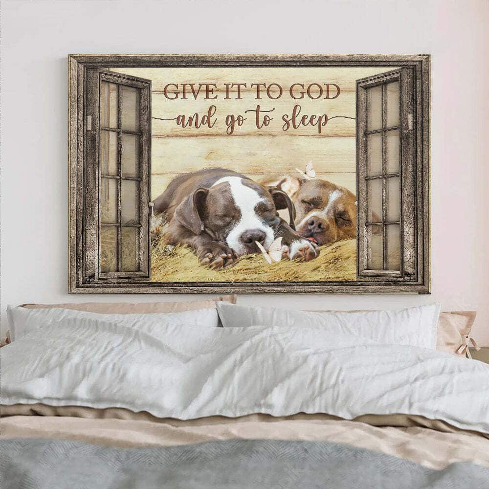 Give It To God And Go To Sleep Dog Pitbull Canvas Wall Art