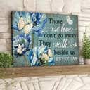Those We Love Don't Go Away They Walk Beside Us Every Day Canvas Wall Art Those We Love Don't Go Away They Walk Beside Us Every Day Canvas Wall Art