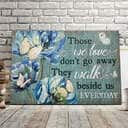 Those We Love Don't Go Away They Walk Beside Us Every Day Canvas Wall Art