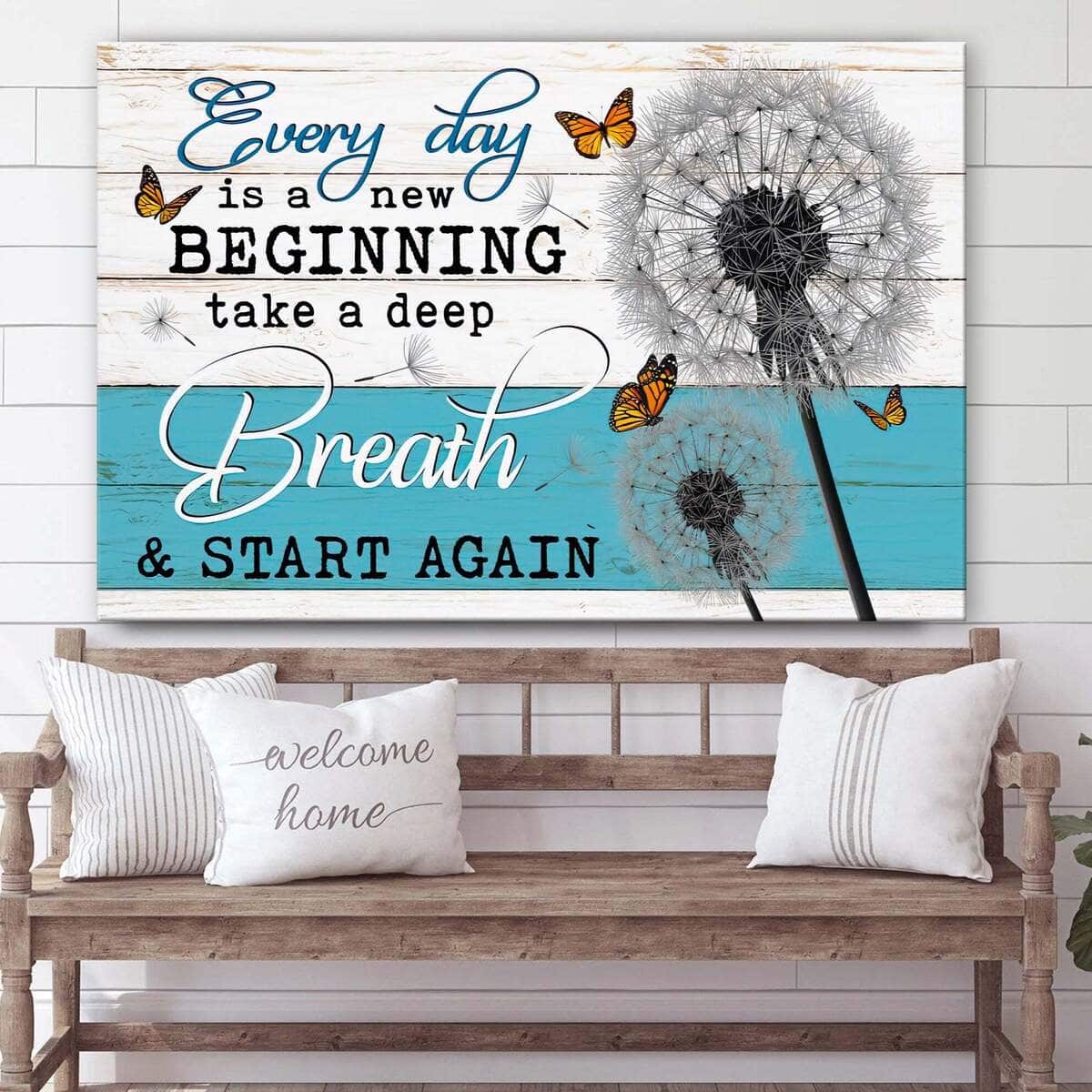 Every Day Is A New Beginning Take Deep Breath Canvas Wall Art Every Day Is A New Beginning Take Deep Breath Canvas Wall Art