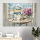 Beautiful Flowers Just Breathe Canvas Wall Art Beautiful Flowers Just Breathe Canvas Wall Art