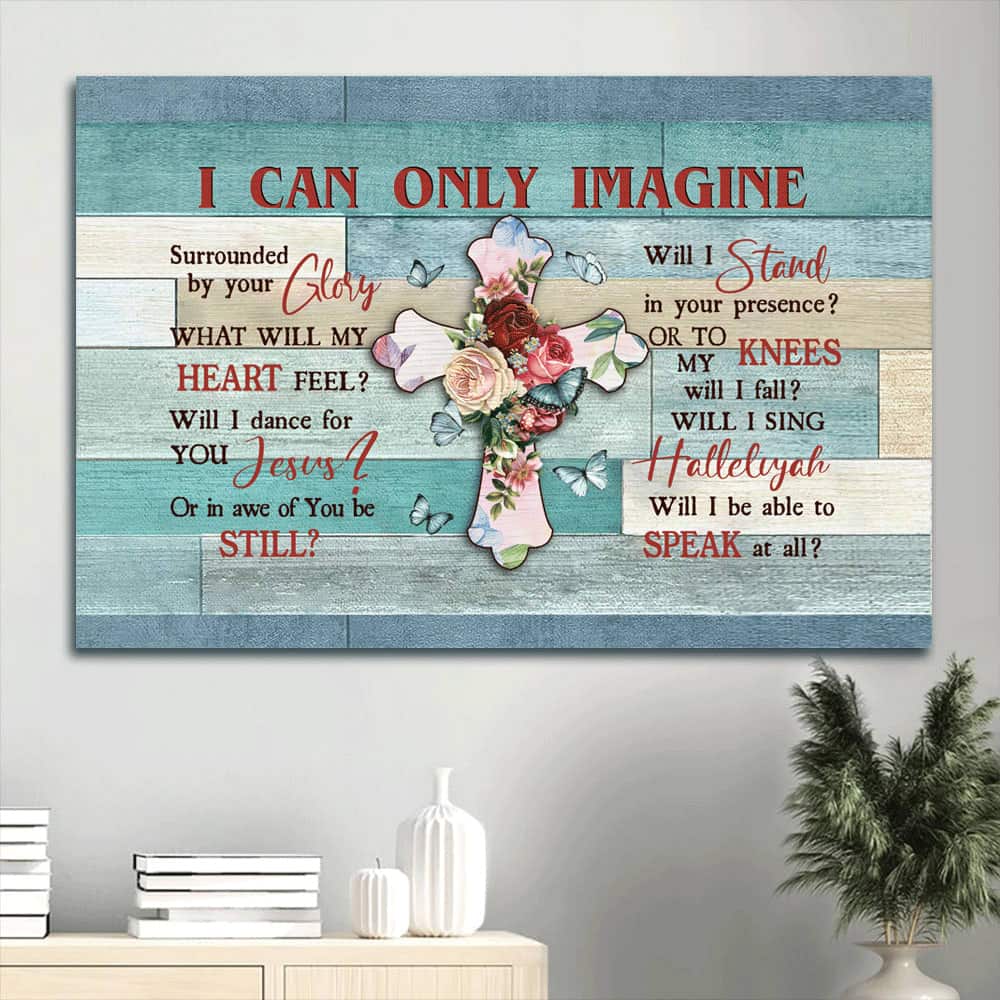 Christian I Can Only Imagine Canvas Wall Art Will I Stand In Your Presence Christian I Can Only Imagine Canvas Wall Art Will I Stand In Your Presence