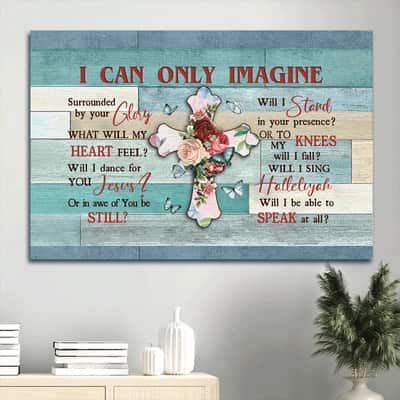Christian I Can Only Imagine Canvas Wall Art Will I Stand In Your Presence
