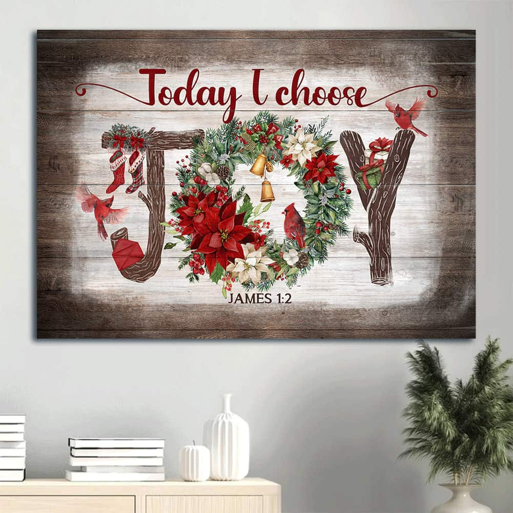 Christmas James 1:2 Today I Choose Joy Canvas Wall Art