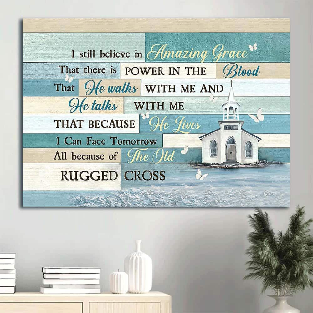 I Still Believe In Amazing Grace The Rugged Cross Canvas Wall Art