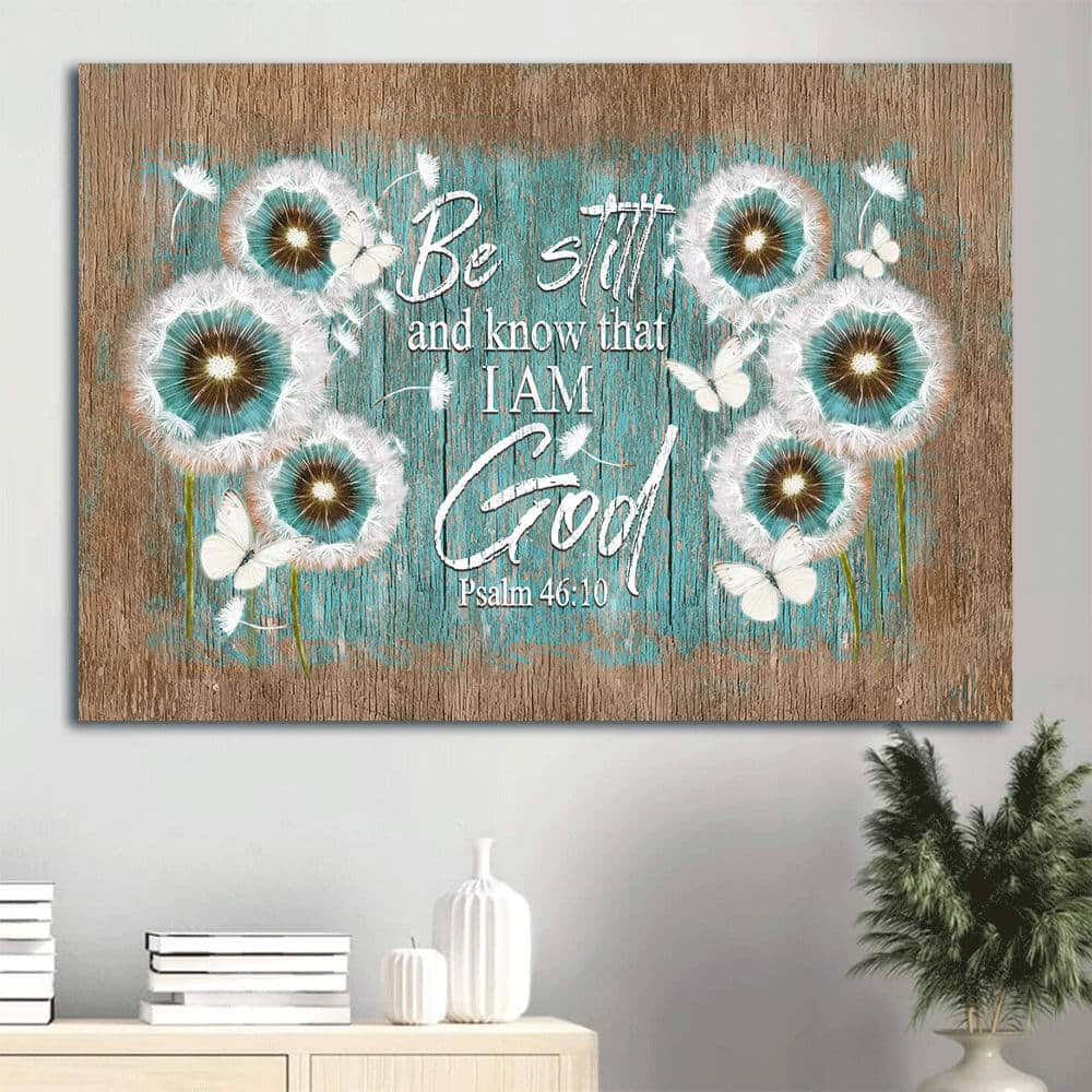 Dandelion Christian Be Still And Know That I Am God Canvas Wall Art Dandelion Christian Be Still And Know That I Am God Canvas Wall Art