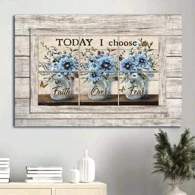 Blue Flower Today I Choose Faith Over Fear Canvas Wall Art