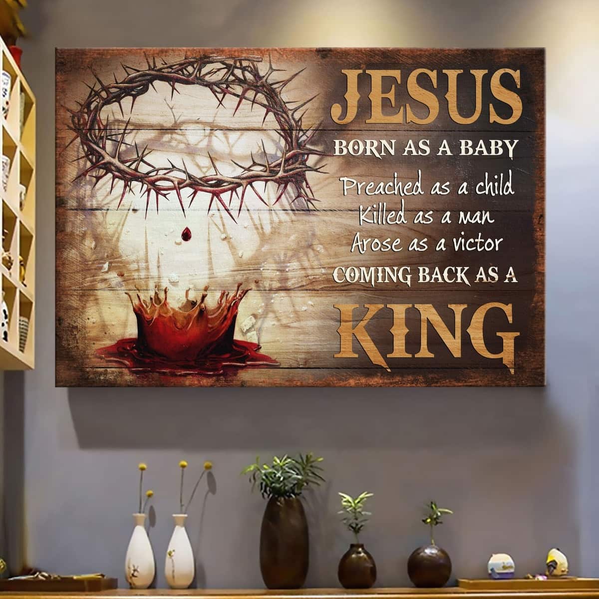 Blood Crown Of Thorns Born As A Baby Coming Back As A King Canvas Wall Art Blood Crown Of Thorns Born As A Baby Coming Back As A King Canvas Wall Art
