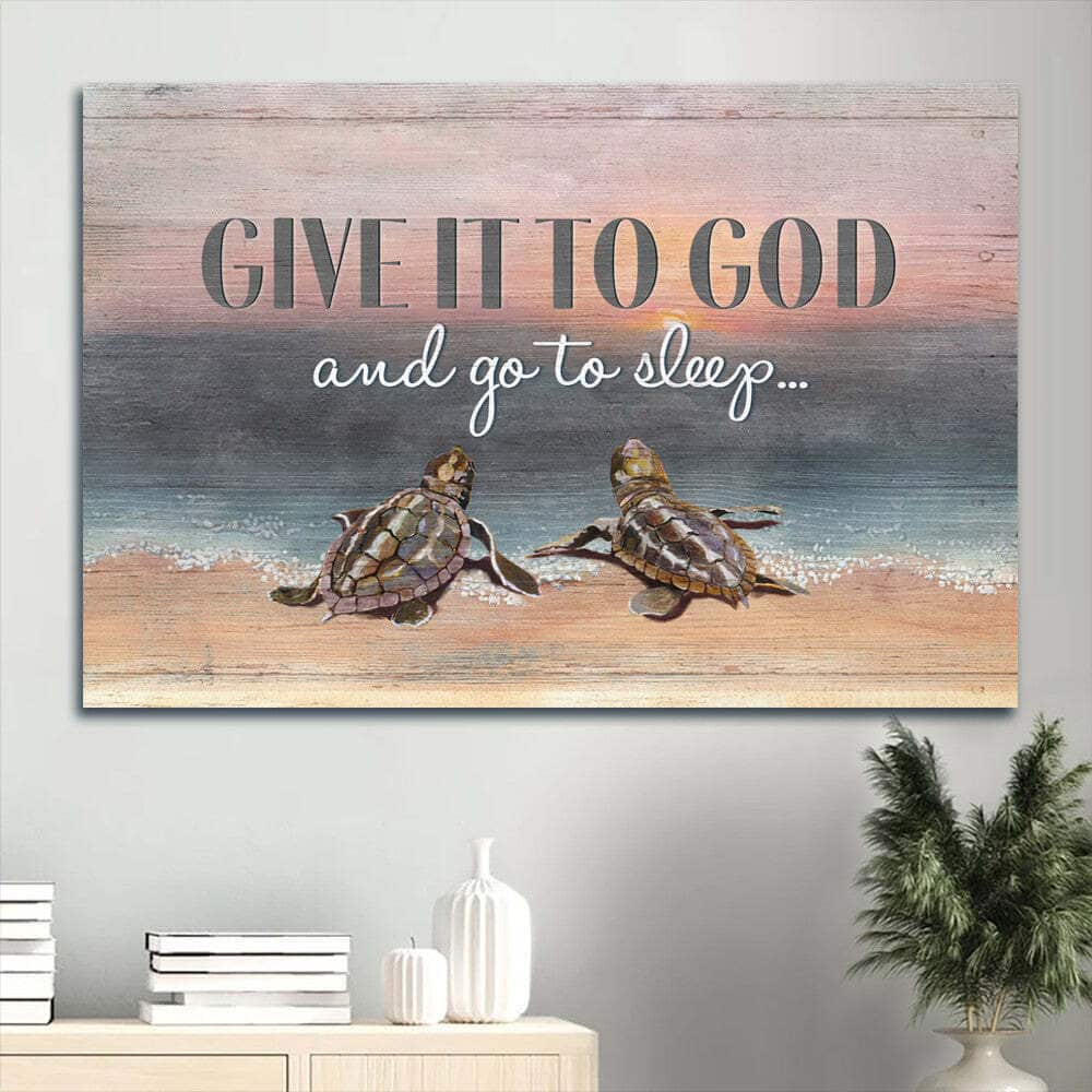 Seaturtle On The Beach Give It To God And Go To Sleep Canvas Wall Art