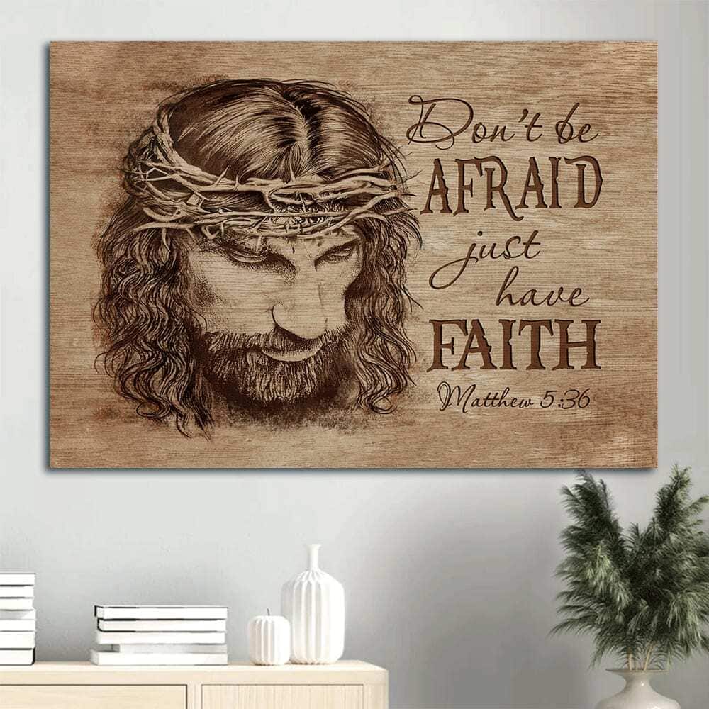 Christian Canvas Wall Art Don't Be Afraid Just Have Faith Matthew 5:36 Christian Canvas Wall Art Don't Be Afraid Just Have Faith Matthew 5:36