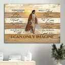 Jesus Christian I Can Only Imagine Canvas Wall Art Surrounded By Your Glory Jesus Christian I Can Only Imagine Canvas Wall Art Surrounded By Your Glory