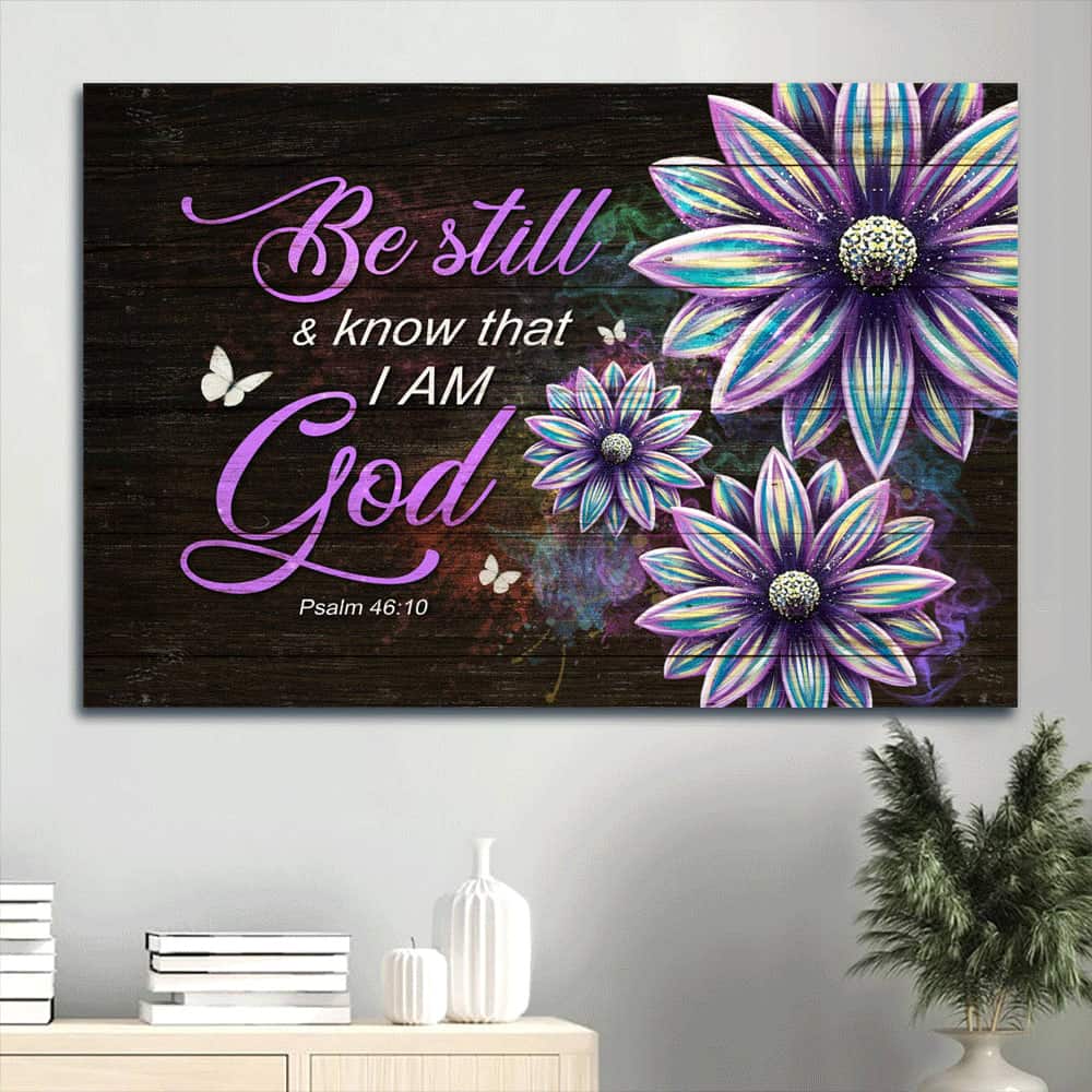 Bible Verse Be Still & Know That I Am God Psalm 46:10 Canvas Wall Art Bible Verse Be Still & Know That I Am God Psalm 46:10 Canvas Wall Art