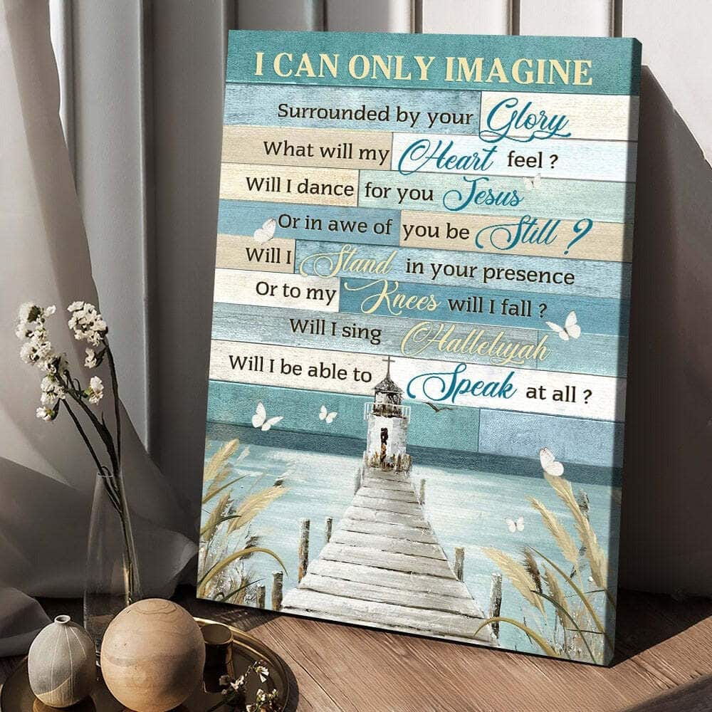 Christian I Can Only Imagine Canvas Print Will I Sing Hallelujah Christian I Can Only Imagine Canvas Print Will I Sing Hallelujah