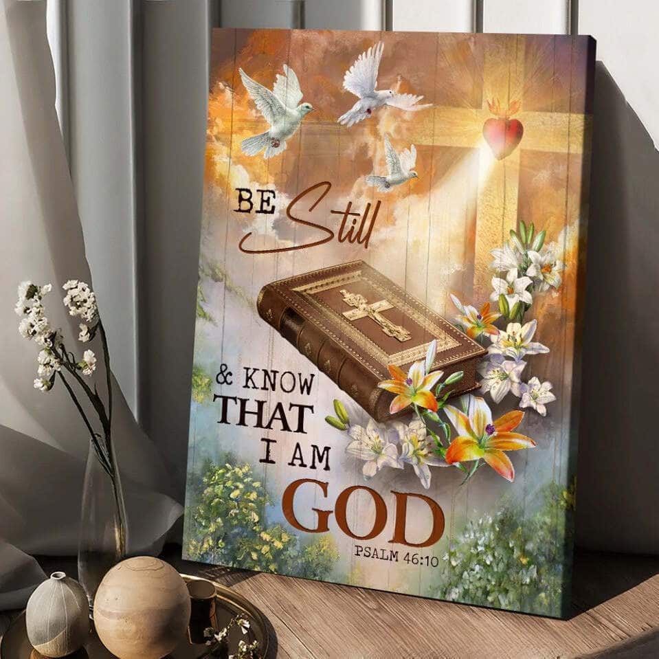 Psalm 46:10 Be Still And Know That I Am God Christian Canvas Print Psalm 46:10 Be Still And Know That I Am God Christian Canvas Print