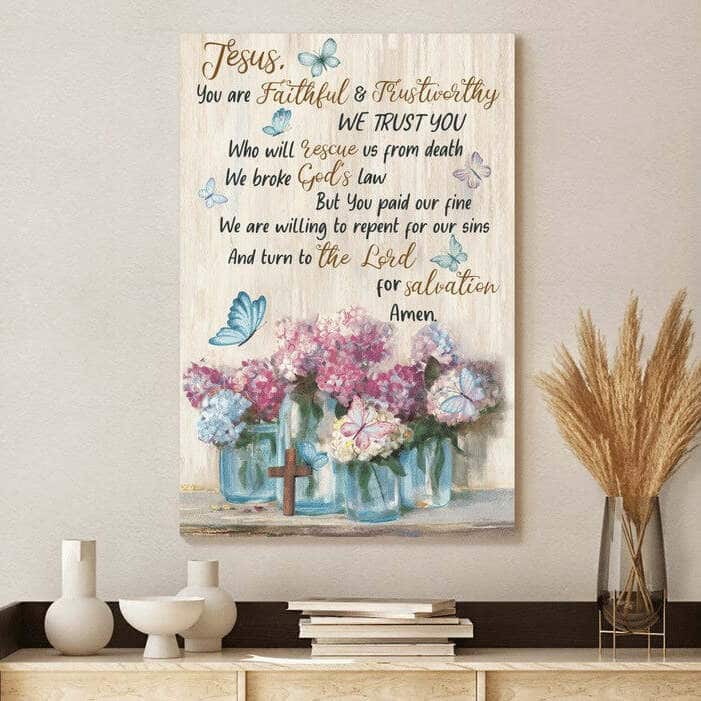 Jesus You Are Faithful And Trust Worthy Canvas Print Jesus You Are Faithful And Trust Worthy Canvas Print