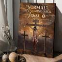 Normal Isn't Coming Back Jesus Is Canvas Print