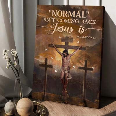 Normal Isn't Coming Back Jesus Is Canvas Print