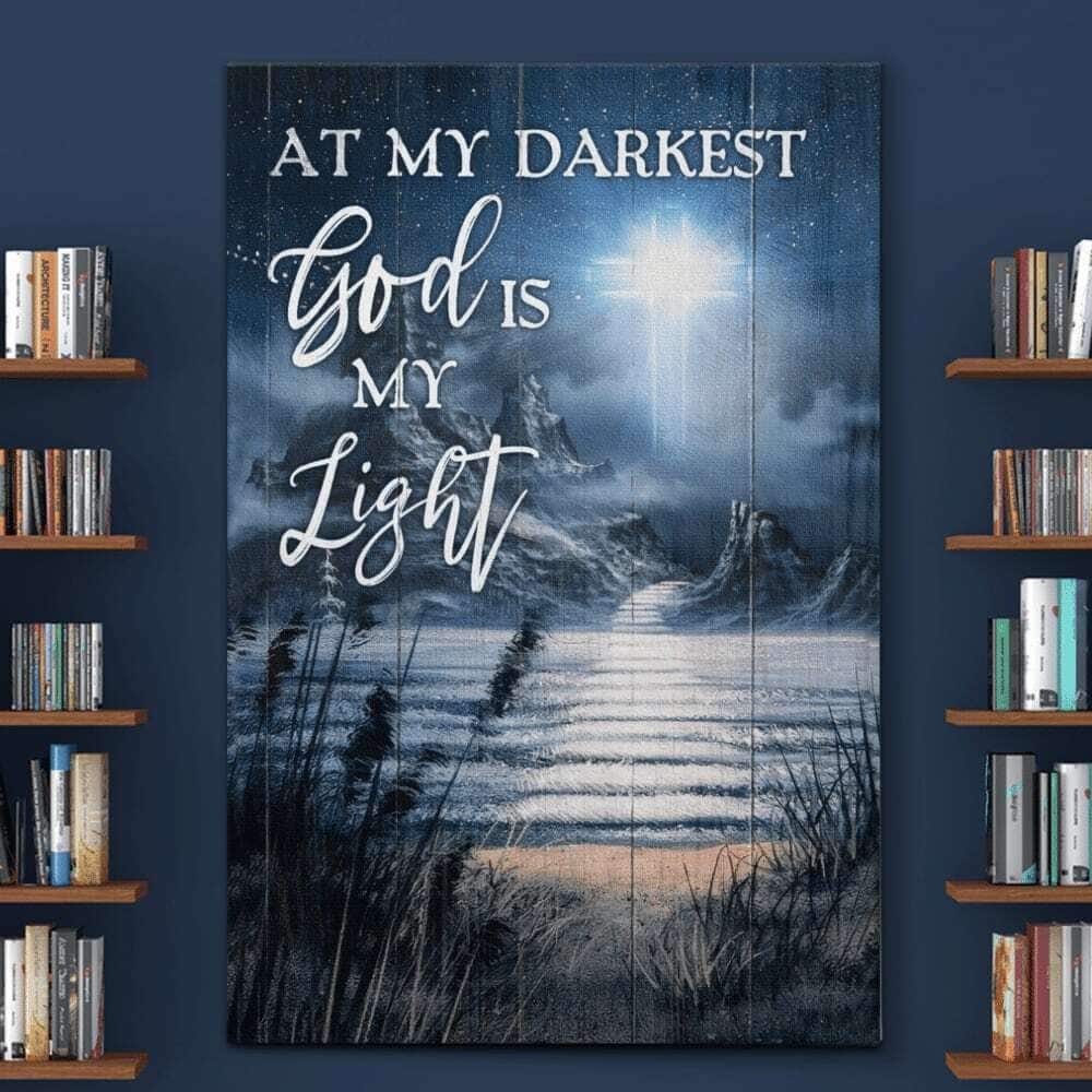 At My Darkest God Is My Light Christian Canvas Print At My Darkest God Is My Light Christian Canvas Print