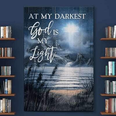 At My Darkest God Is My Light Christian Canvas Print At My Darkest God Is My Light Christian Canvas Print