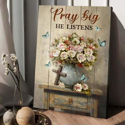 Pray Big He Listens Flowers Christian Cross Canvas Print